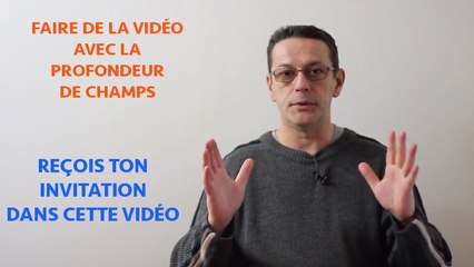 Faire de la vidéo avec la profondeur de champs