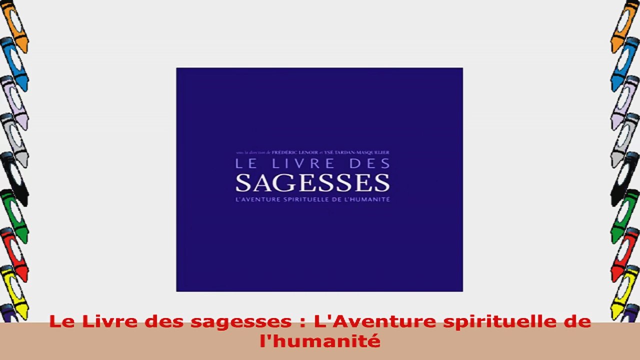 Le Livre des sagesses  LAventure spirituelle de lhumanité