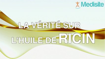 La vérité sur l'huile de ricin