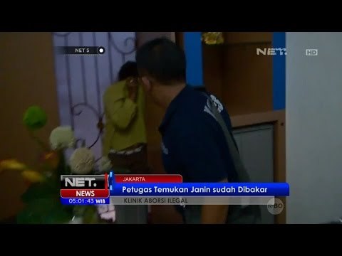 Grebek Klinik Aborsi, Petugas Temukan Janin Yang Sudah Terbakar - NET5