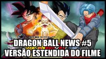 Dragon Ball News #5 - Versão estendida de -O Renascimento de F-