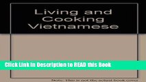 Read Book Living and Cooking Vietnamese: An American Womans Experience Full eBook