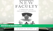 PDF [FREE] DOWNLOAD  New Faculty: A Practical Guide for Academic Beginners C. Lucas For Ipad