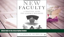 BEST PDF  New Faculty: A Practical Guide for Academic Beginners Christopher  J. Lucas For Ipad