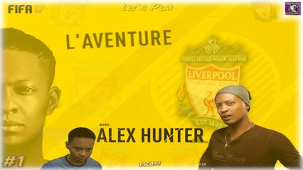 FIFA 17 - L'Aventure L'histoire de Alex Hunter [Liverpool] #1 (ps4)