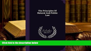 PDF [DOWNLOAD] The Principles of Natural and Politic Law [DOWNLOAD] ONLINE