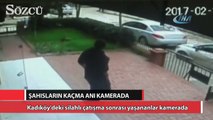 Kadıköy'deki silahlı çatışma sonrası yaşananlar kamerada