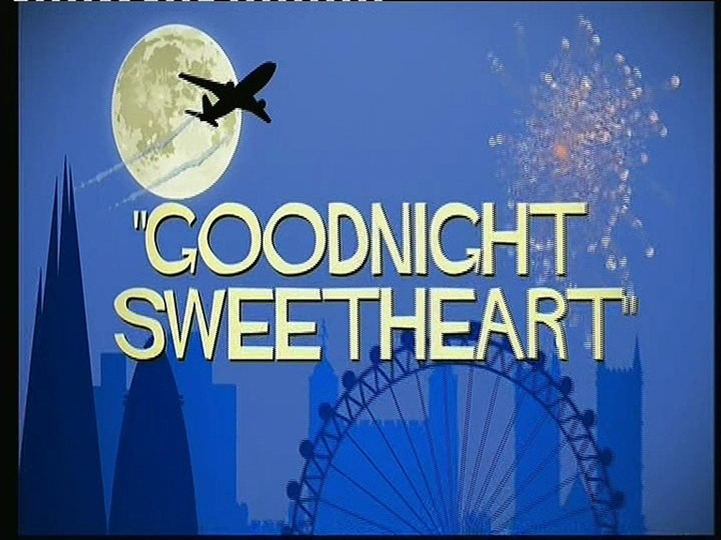 goodnight sweetheart . - video Dailymotion