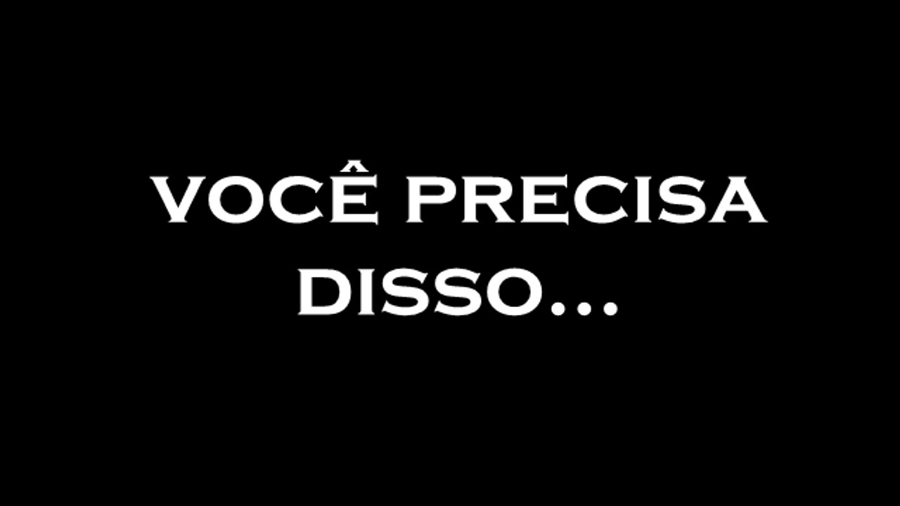 Você precisa Disso