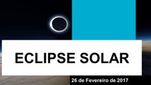 Eclipse Solar no Brasil - 26/02/2017 (Simulação do eclipse e cidades onde será visível)