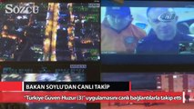Bakan Soylu Türkiye genelindeki operasyonları canlı olarak takip etti