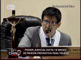 Nota - Poder judicial dicta 18 meses de prision preventiva para Toledo