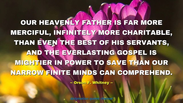 Orson F. Whitney Quotes