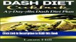 Read Book DASH Diet Cookbook: A 7-Day-7lbs Dash Diet Plan: 37 Quick and Easy Dash Diet Recipes to