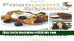 Read Book Paleogasm: 150 Grain, Dairy and Sugar-free Recipes That Will Leave You Totally Satisfied