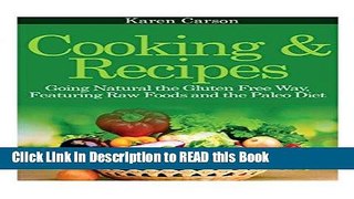 Read Book Cooking and Recipes: Going Natural the Gluten Free Way Featuring Raw Foods and the Paleo