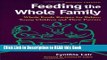 Read Book Feeding the Whole Family: Whole Foods Recipes for Babies, Young Children and Their