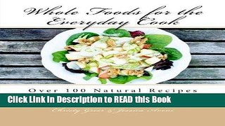 Read Book Whole Foods for the Everyday Cook: Over 100 Natural Recipes for Everyday Cooking eBook