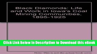 EPUB Download Black Diamonds: Life and Work in Iowa s Coal Mining Communities, 1895-1925 Mobi