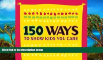 PDF [FREE] DOWNLOAD  150 Ways to Show Kids You Care (pack of 20 posters - English version) Jolene
