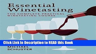 Read Book Essential Winetasting: The Complete Practical Winetasting Course Full Online