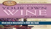 Read Book The Complete Guide to Making Your Own Wine at Home: Everything You Need to Know