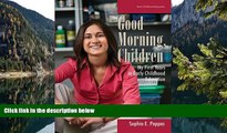 PDF [FREE] DOWNLOAD  Good Morning, Children: My First Years in Early Childhood Education Sophia
