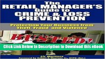 [Read Book] The Retail Manager s Guide to Crime   Loss Prevention: Protecting Your Business from