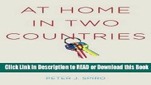 PDF [FREE] DOWNLOAD At Home in Two Countries: The Past and Future of Dual Citizenship (Citizenship