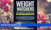 READ book Weight Watchers Smart Points Cookbook: Proven Rapid Fat Loss Recipes For The Smart And