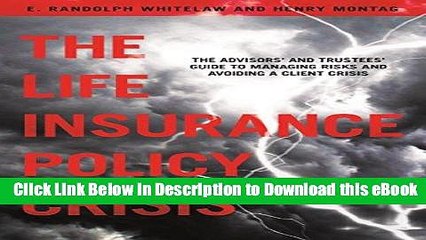 [Read Book] The Life Insurance Policy Crisis: The Advisors and Trustees Guide to Managing Risks