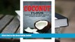 FREE [DOWNLOAD] The Coconut Flour Recipes for Optimal Health and Quick Weight Loss: Gluten Free