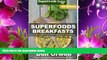 READ book Superfoods Breakfasts: Over 70 Quick   Easy Gluten Free Low Cholesterol Whole Foods
