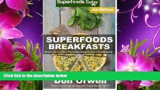 READ book Superfoods Breakfasts: Over 70 Quick   Easy Gluten Free Low Cholesterol Whole Foods