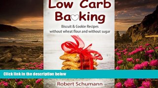 READ book Low Carb Baking: Biscuit   Cookie Recipes without wheat flour and without sugar Robert