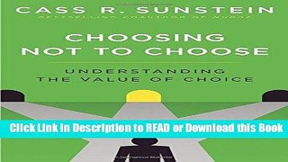 PDF [FREE] DOWNLOAD Choosing Not to Choose: Understanding the Value of Choice Book Online