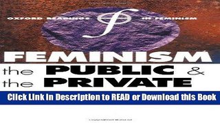 PDF [FREE] DOWNLOAD Feminism, the Public, and the Private (Oxford Readings in Feminism) Book Online