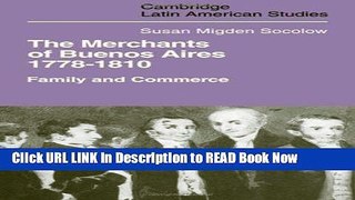 [Popular Books] The Merchants of Buenos Aires, 1778-1810: Family and Commerce (Cambridge Latin