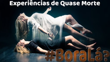 Experiências de Quase Morte - EQM | Possíveis EXPLICAÇÕES E CASOS | Canal #BoraLá?