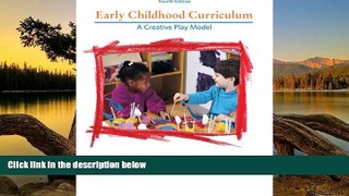 PDF [DOWNLOAD] Early Childhood Curriculum: A Creative Play Model (4th Edition) Carol E. Catron For