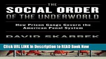 [Popular Books] The Social Order of the Underworld: How Prison Gangs Govern the American Penal