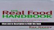 Read Book The Real Food Handbook: Buying, Storing and Using Ingredients from Around the World Full