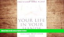 FREE [DOWNLOAD] Your Life In Your Hands: Understanding, Preventing, and Overcoming Breast Cancer