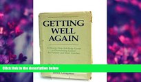 EBOOK ONLINE Getting Well Again: A Step-By-Step Self-Help Guide to Overcoming Cancer for Patients