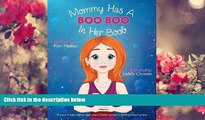 EBOOK ONLINE Mommy Has a Boo Boo in Her Boob: A breast cancer book for children. Kim Haskan For