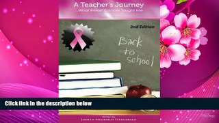FREE [PDF] DOWNLOAD A Teacher s Journey...What Breast Cancer Taught Me Mrs. Judith Medeiros