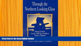 READ book Through the Northern Looking Glass Breast Cancer Stories (NATIONAL LEAGUE FOR NURSING