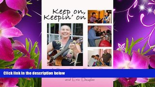 FREE [DOWNLOAD] Keep on, Keepin  on: A Breast Cancer Survivor Story Eric Douglas For Kindle