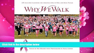 DOWNLOAD EBOOK Why We Walk: The Inspirational Journey Toward a Cure for Breast Cancer  Pre Order