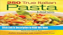 Download eBook 250 True Italian Pasta Dishes: Easy and Authentic Recipes Full eBook